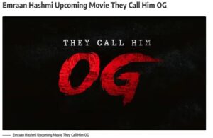 Emraan Hashmi Upcoming Movie They Call Him OG